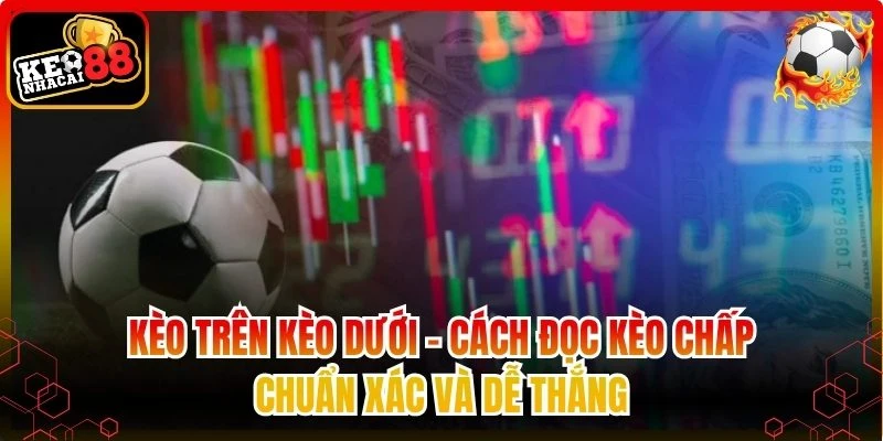 Kèo trên kèo dưới
