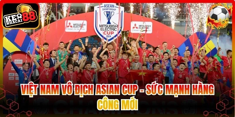 Việt Nam vô địch ASIAN CUP
